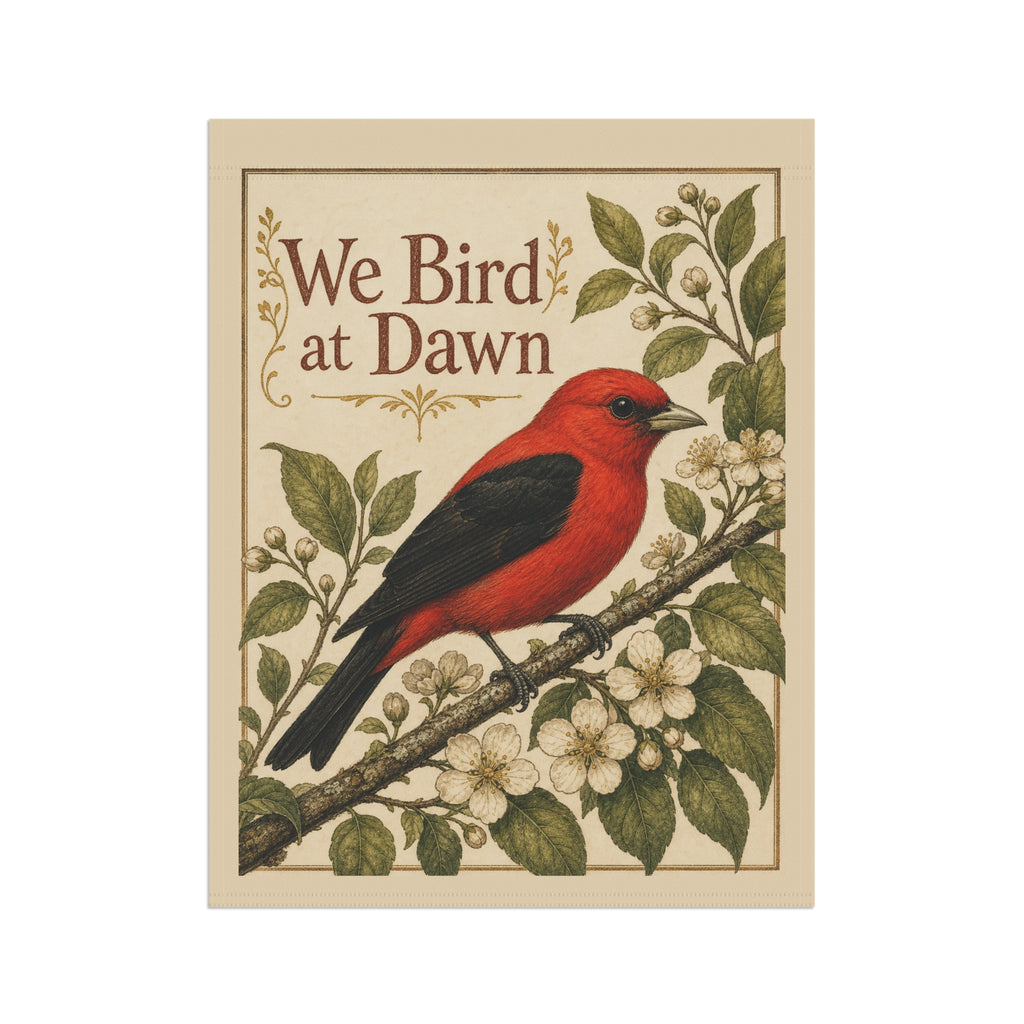 We Bird at Dawn Garden Flag — Scarlet Tanager Birdwatcher Yard Decor