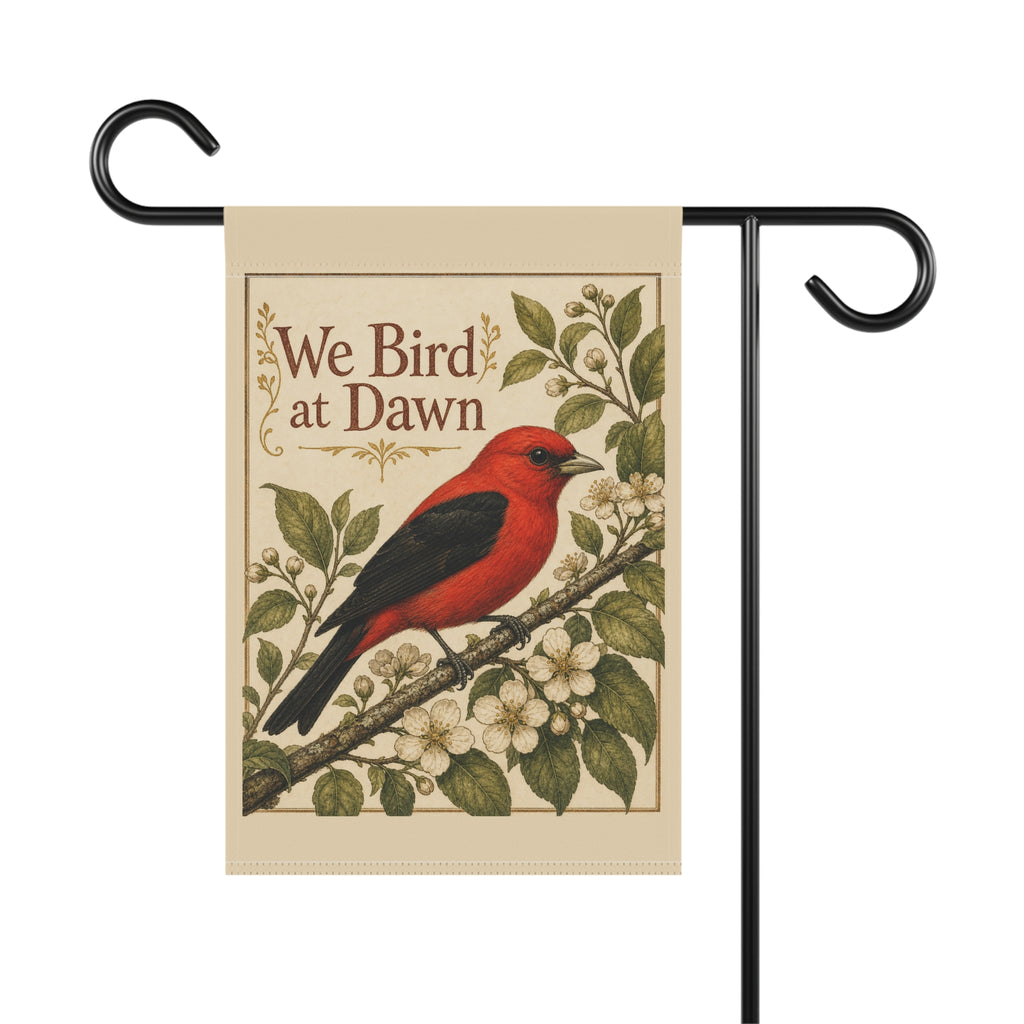 We Bird at Dawn Garden Flag — Scarlet Tanager Birdwatcher Yard Decor