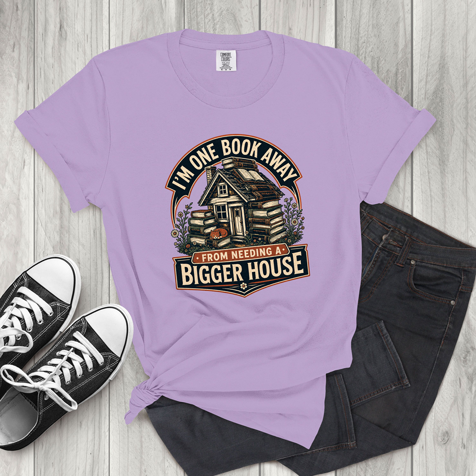 I'm One Book Away From Needing a Bigger House T-Shirt — Funny Book Lover Tee