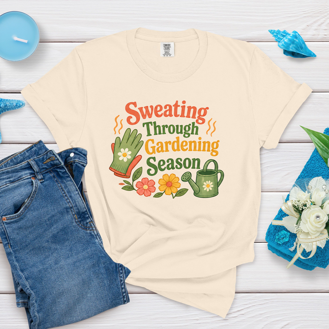 Sweating Through Gardening Season Menopause Humor Tee