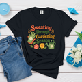 Sweating Through Gardening Season Menopause Humor Tee