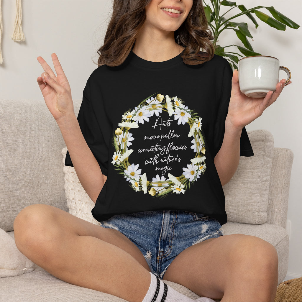 Ants Move Pollen Connecting Flowers With Nature's Magic Gardening T-Shirt