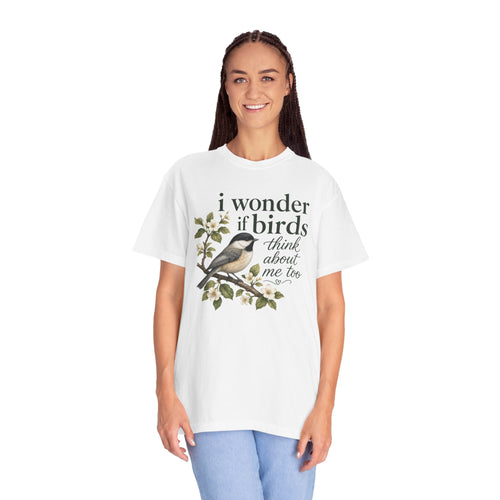 "I Wonder If Birds Think About Me Too" T-Shirt — Bird Lover Tee