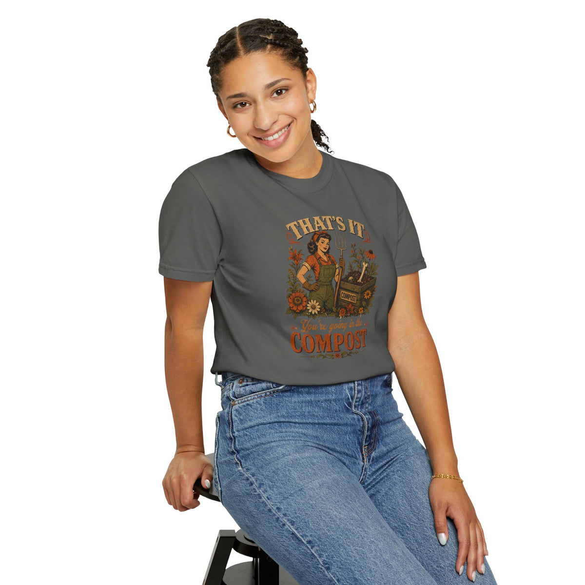 That’s It, You’re Going in the Compost Eco Gardening Tee Gardening Vibes T-Shirt