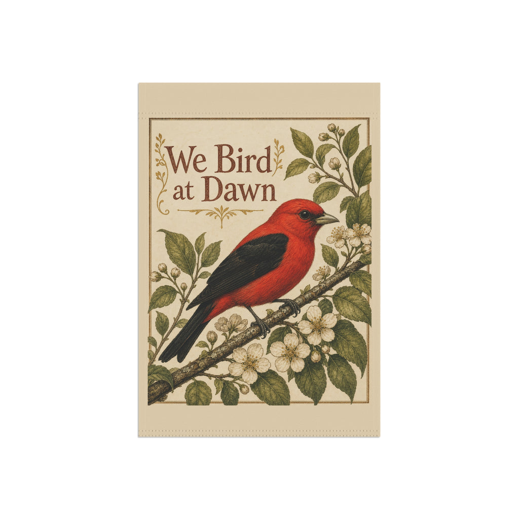 We Bird at Dawn Garden Flag — Scarlet Tanager Birdwatcher Yard Decor