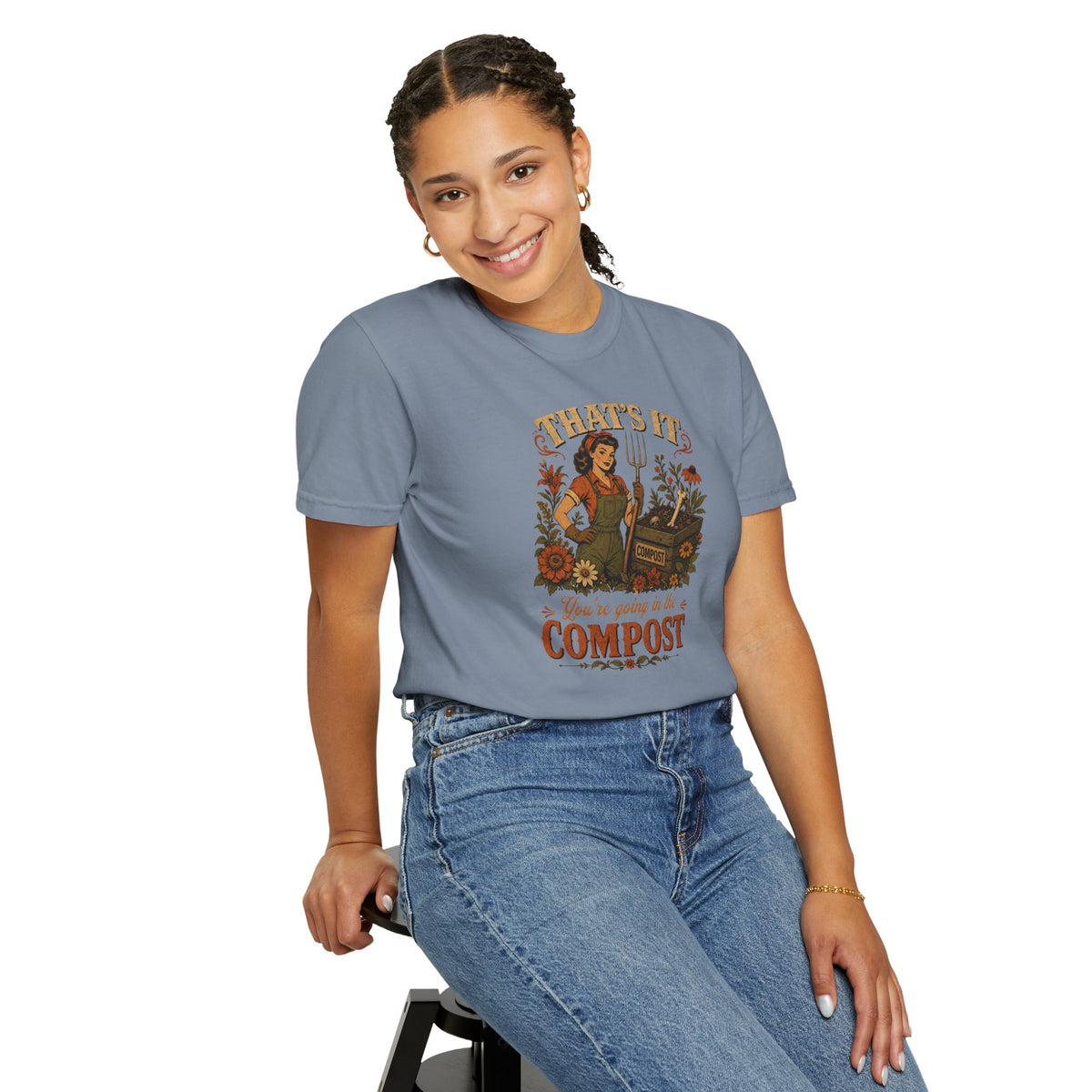 That’s It, You’re Going in the Compost Eco Gardening Tee Gardening Vibes T-Shirt